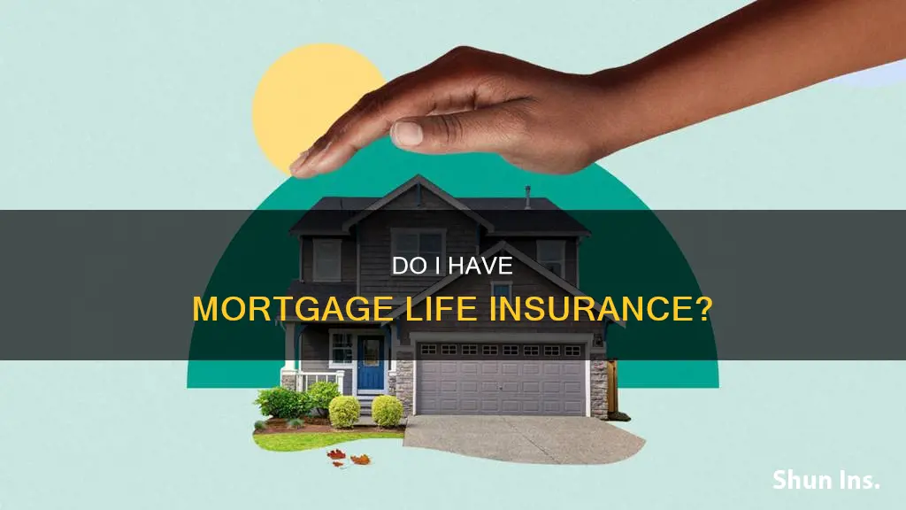 how to determine if I have mortgage life insurance