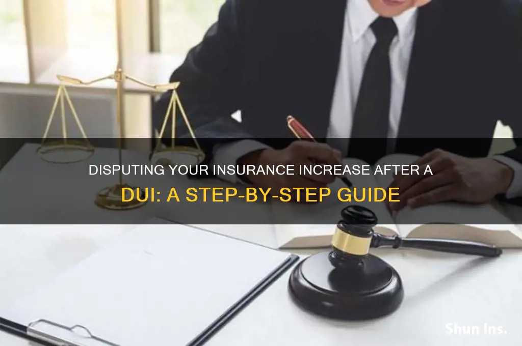 how to dispute an insurance increase after dui
