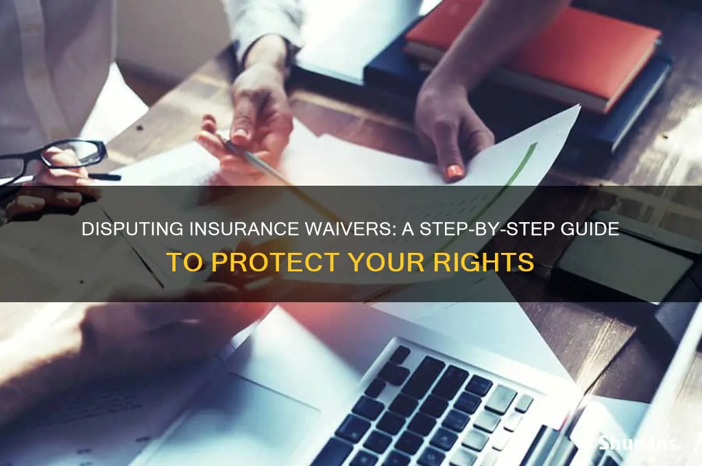 how to dispute insurance waiver