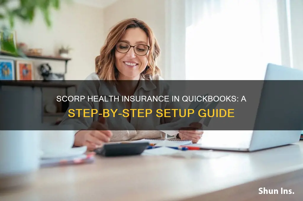 how to do scorp health insurance in qbooks