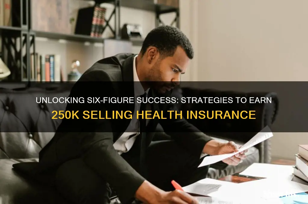 how to earn 250k selling health insurance