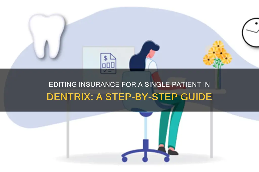 how to edit insurance for one patient on dentrix