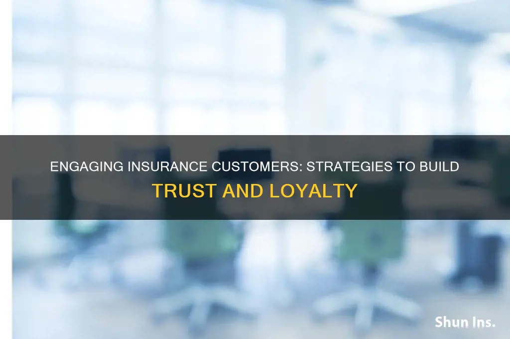 how to engage customers in insurance