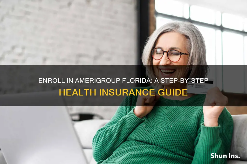 how to enroll amerigroup health insurance florida