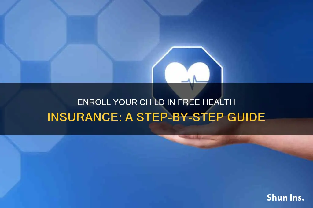 how to enroll child for free health insurance
