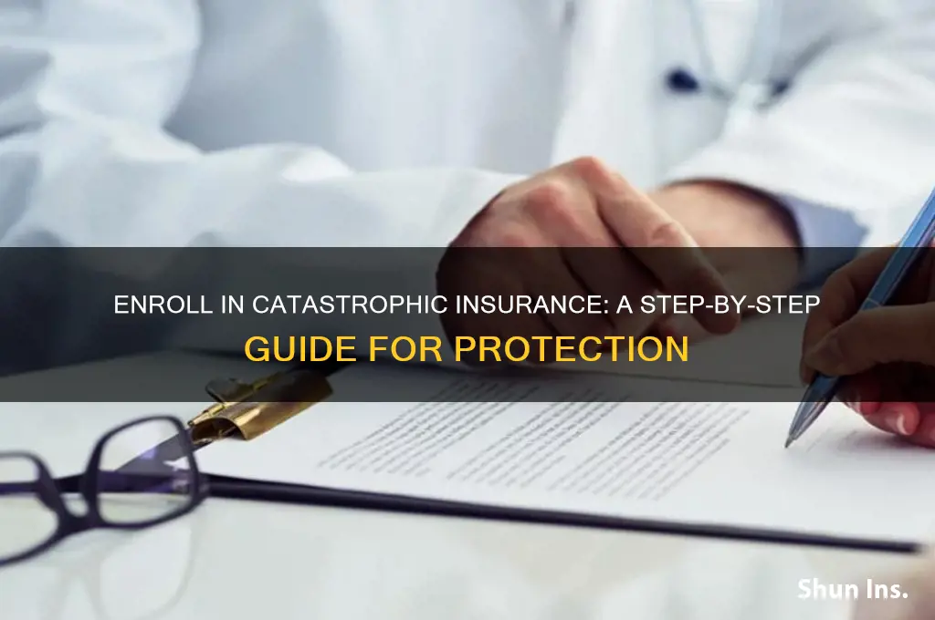 how to enroll for catastrophic insurance