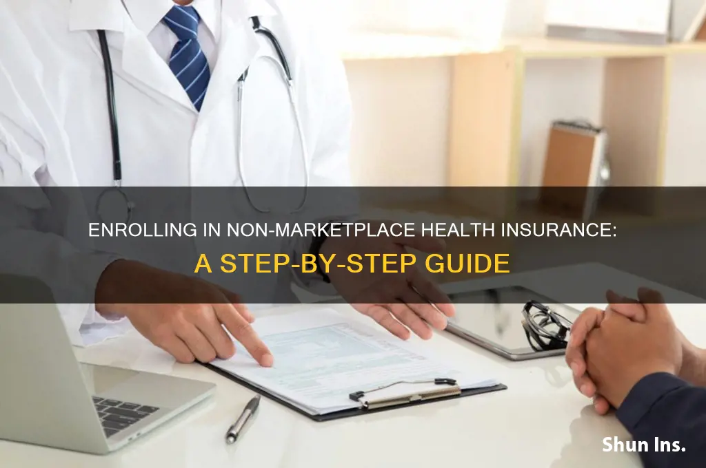how to enroll in non marketplace health insurance