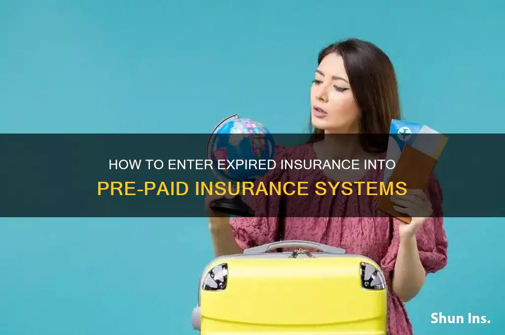 how to enter insurance expire to pre paid insurance