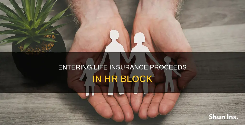 how to enter life insurance proceeds in hr block