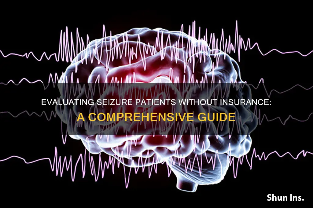 how to evaluate a seizure patient with no insurance