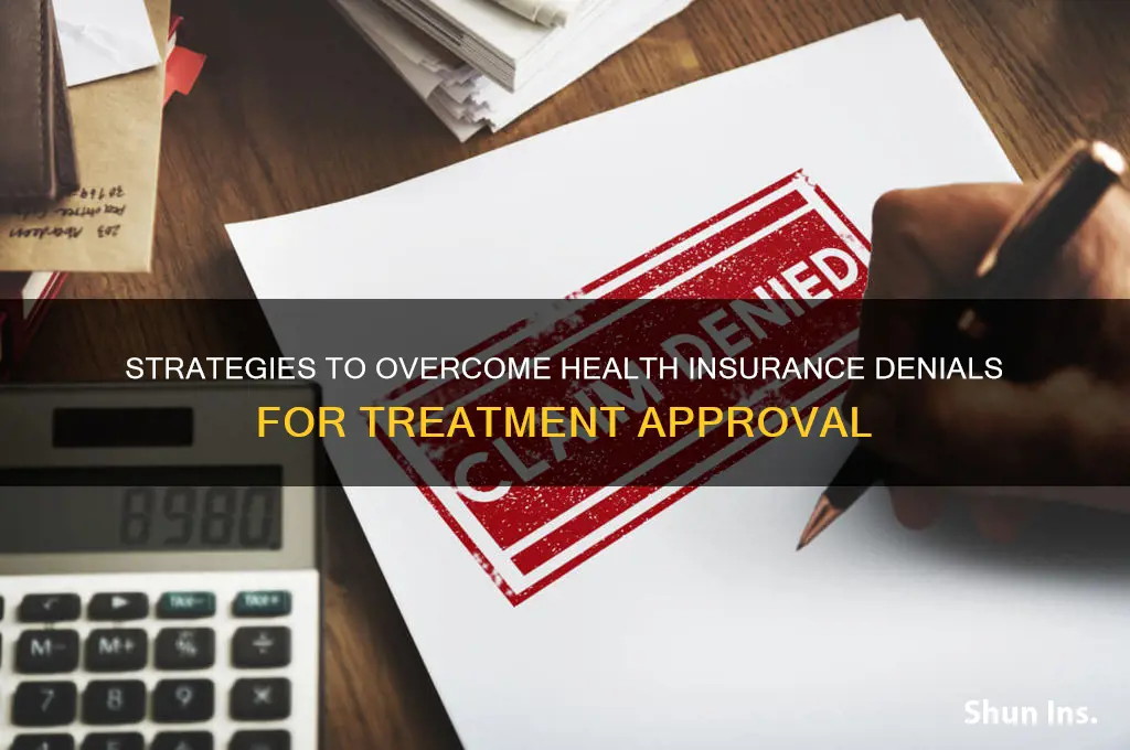 how to fight health insurance denial for treatment approval