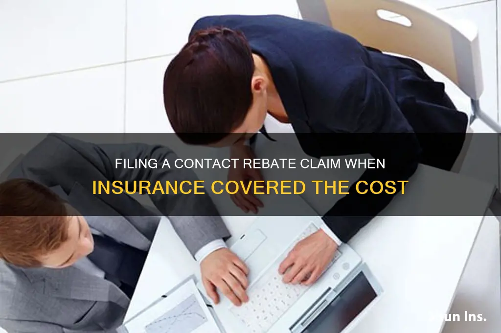 how to file contact rebate if insurance paid for it