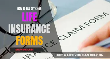 Cigna Life Insurance: Filling Out the Forms Correctly