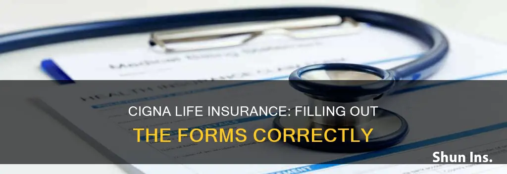 how to fill out cigna life insurance forms