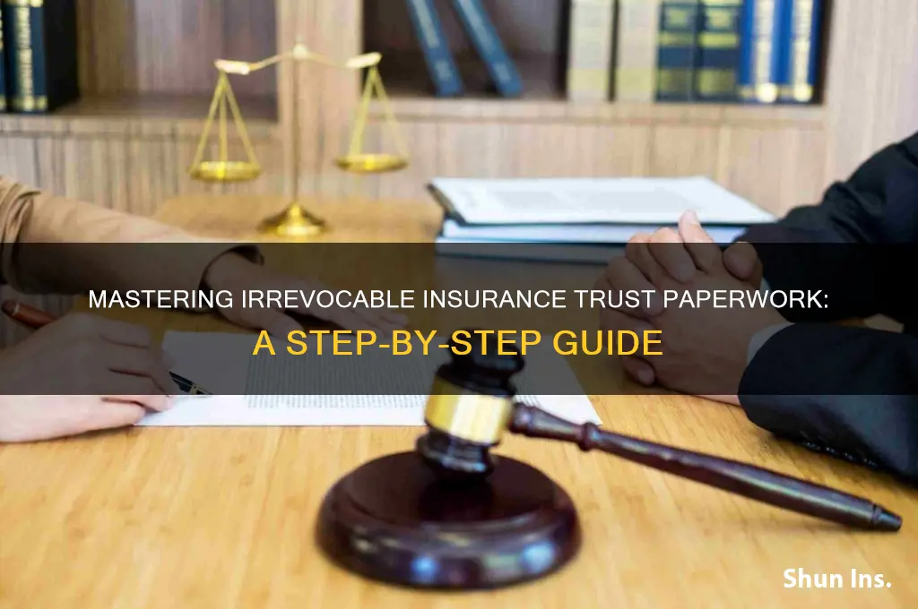 how to fill out irrevocable insurance trust paperwork
