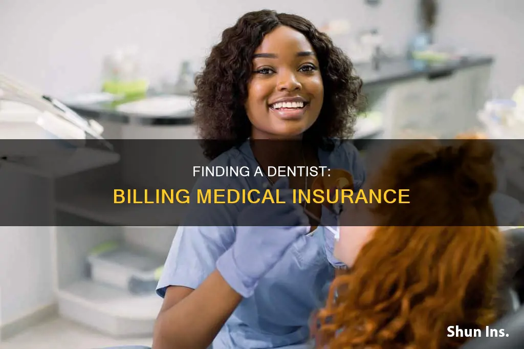 how to find a dentist that can bill medical insurance
