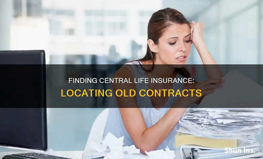 how to find an old central life insurance contract