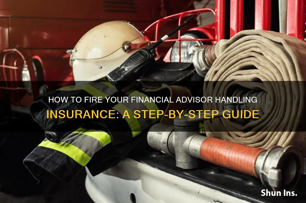 how to fire financial advisor that handles insurance