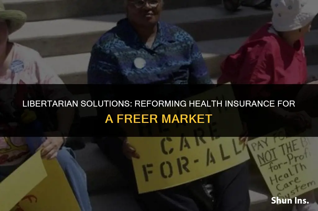 how to fix health insurance libertarian