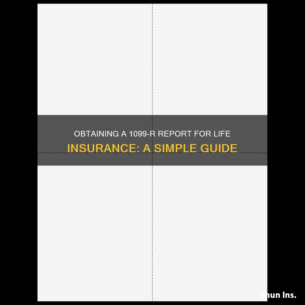 how to get a 1099 r report for life insurance