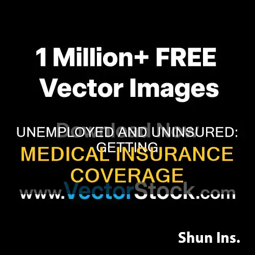 how to get a medical insurance if I am unemployed