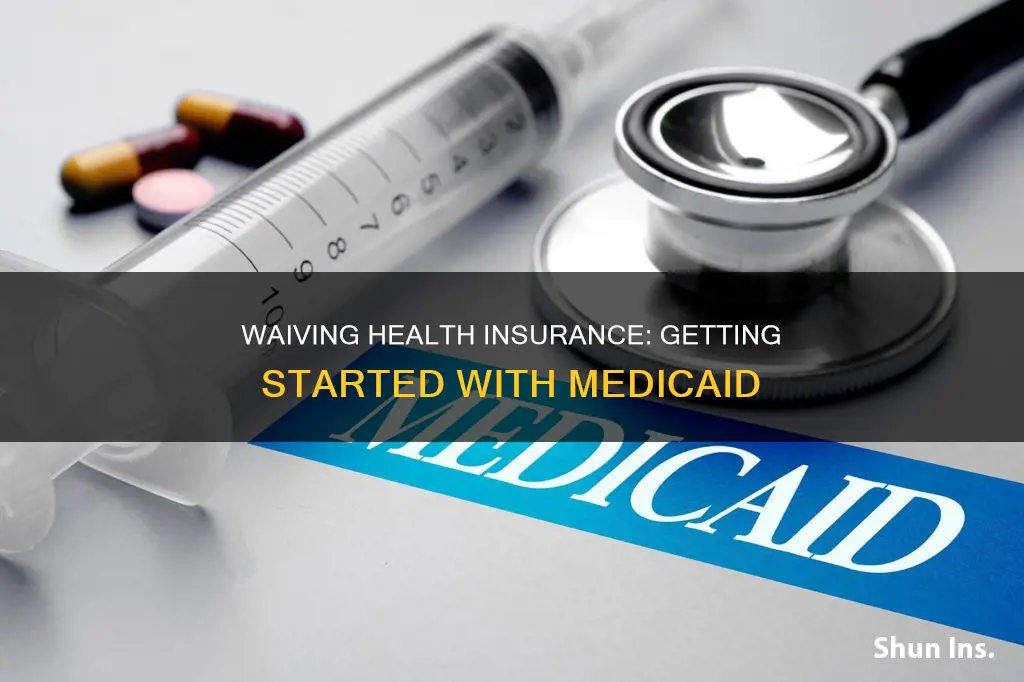 how to get a waiver for health insurance for medicaid