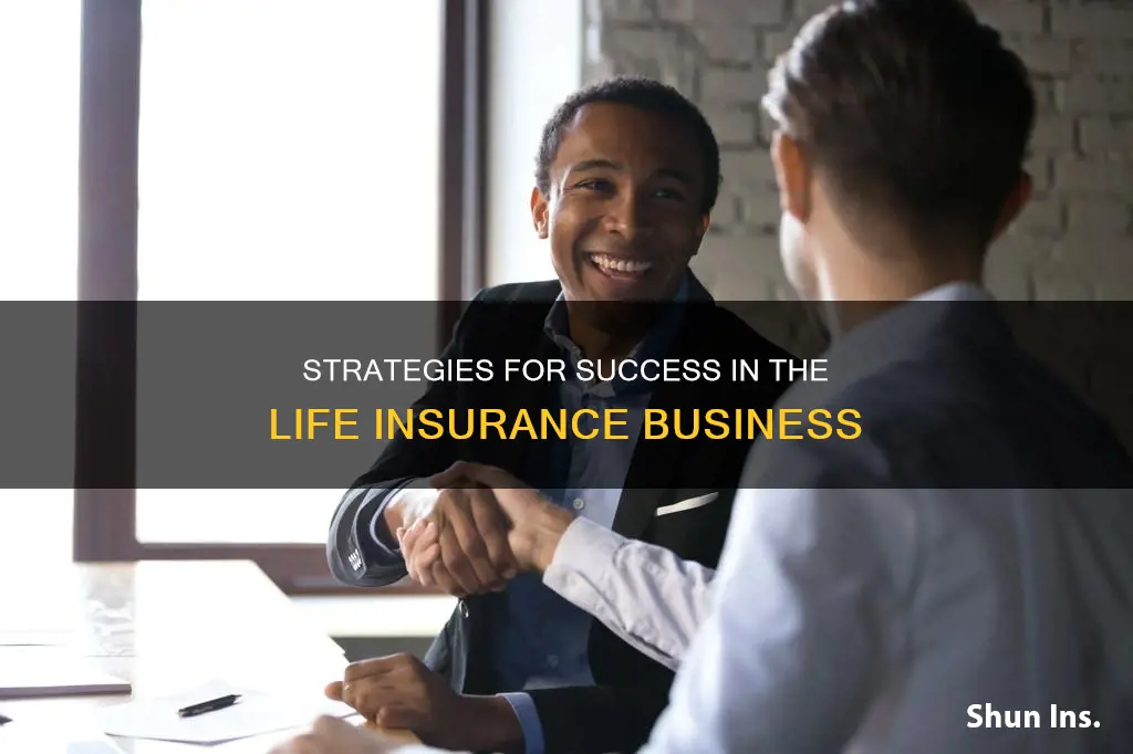 how to get ahead in life insurance biz