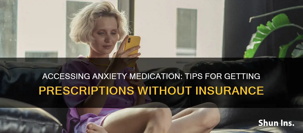 how to get anxiety medication without insurance