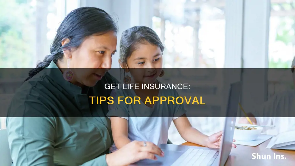 how to get approved for life insurance