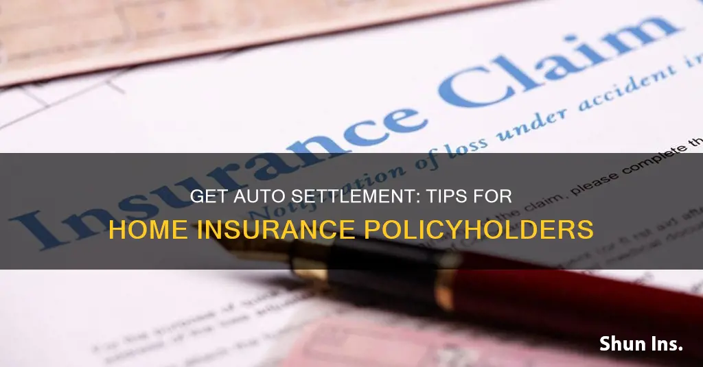 how to get auto settlement from home insurance policy