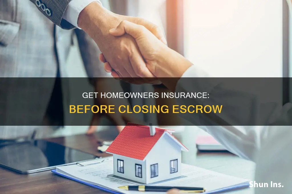 how to get homeowners insurance before close of escorw