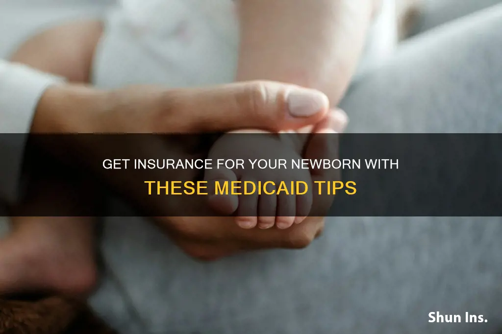 how to get insurance for newborn medicaid