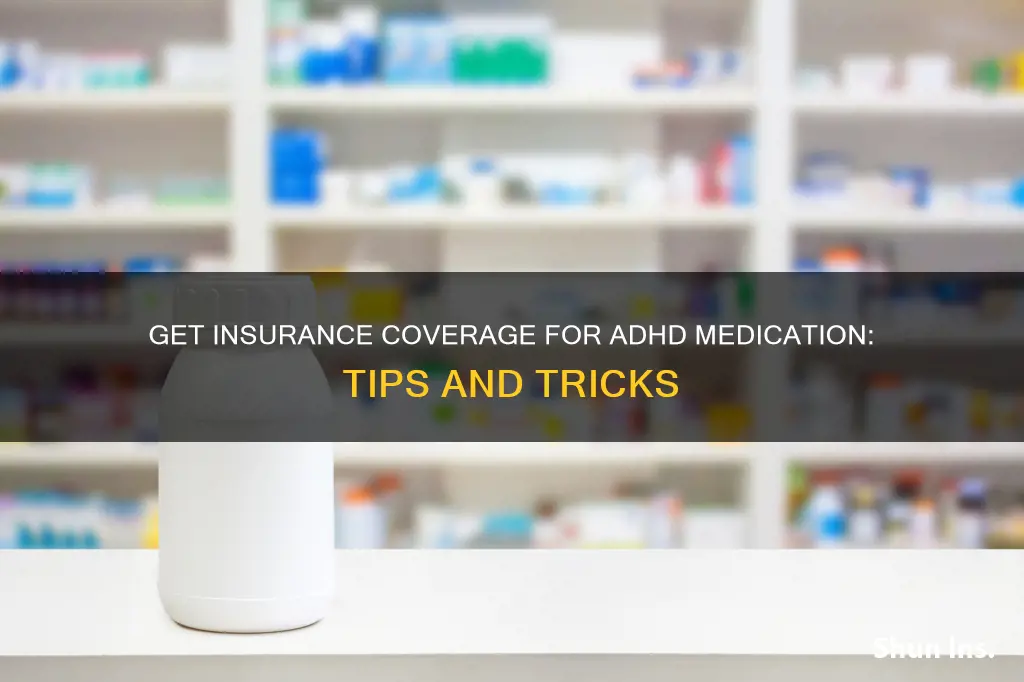 how to get insurance to cover adhd medication