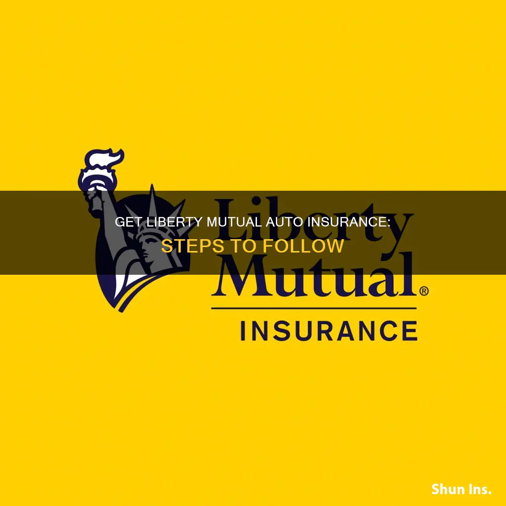 how to get liberty mutual auto insurance