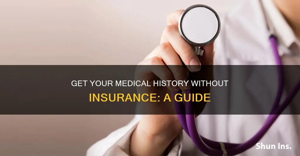 how to get medical history if you have no insurance