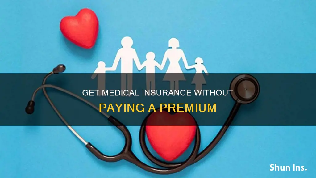 how to get medical insurance for no premium