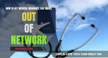 Get Medical Travel Insurance: Out-of-Network Coverage Explained