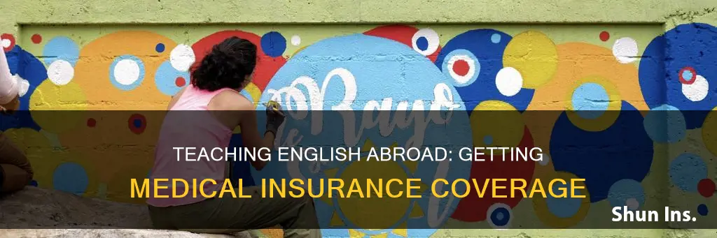 how to get medical insurance when teaching english abroad