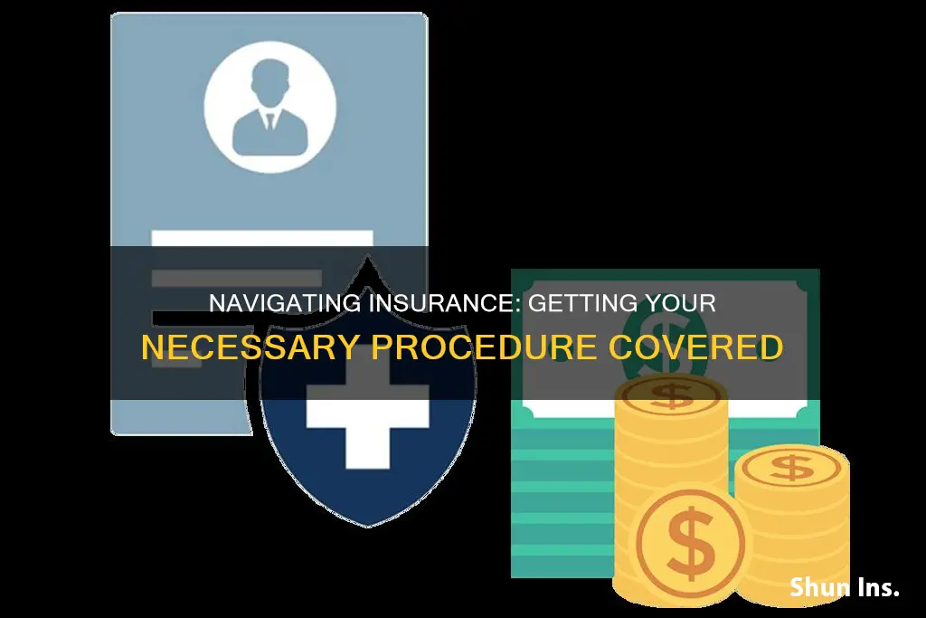 how to get medically necessary procedure from insurance