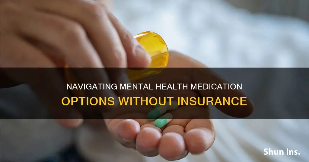 how to get mental health medications without insurance