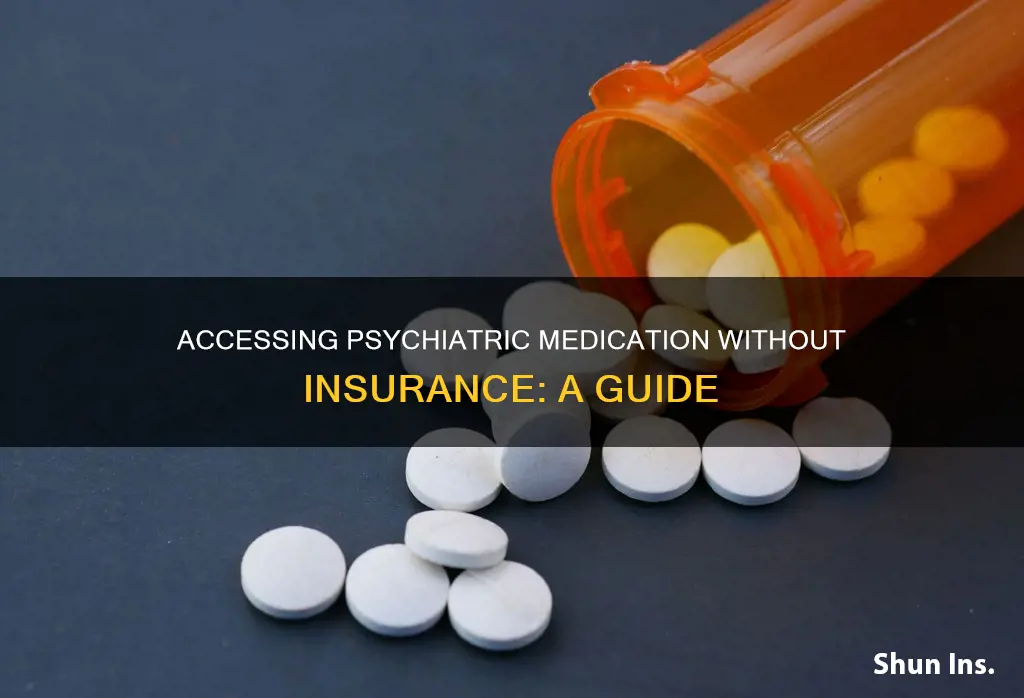 how to get someone psychatric medication without insurance