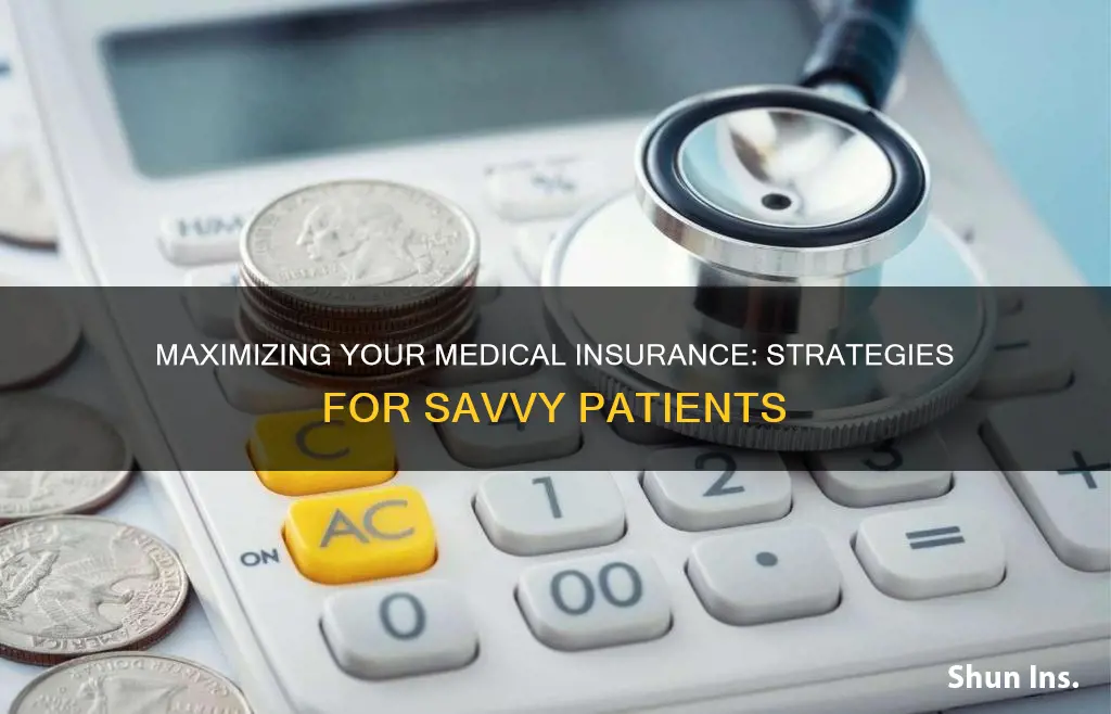 how to get the most out of your medical insurance