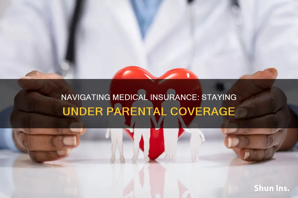 how to go under your parents medical insurance