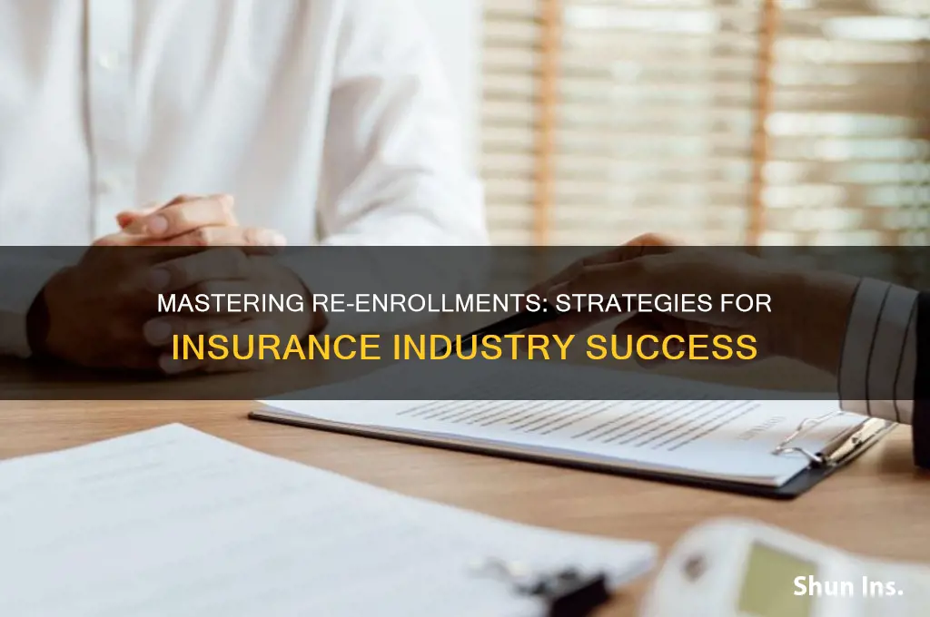 how to handle re enrollments in the insurance industry