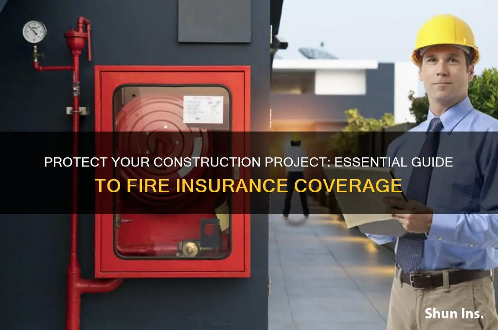 how to have fire insurance for consturction