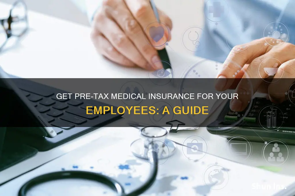 how to have your employees get pre tax medical insurance