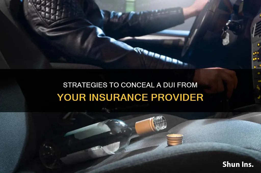 how to hide a dui from insurance