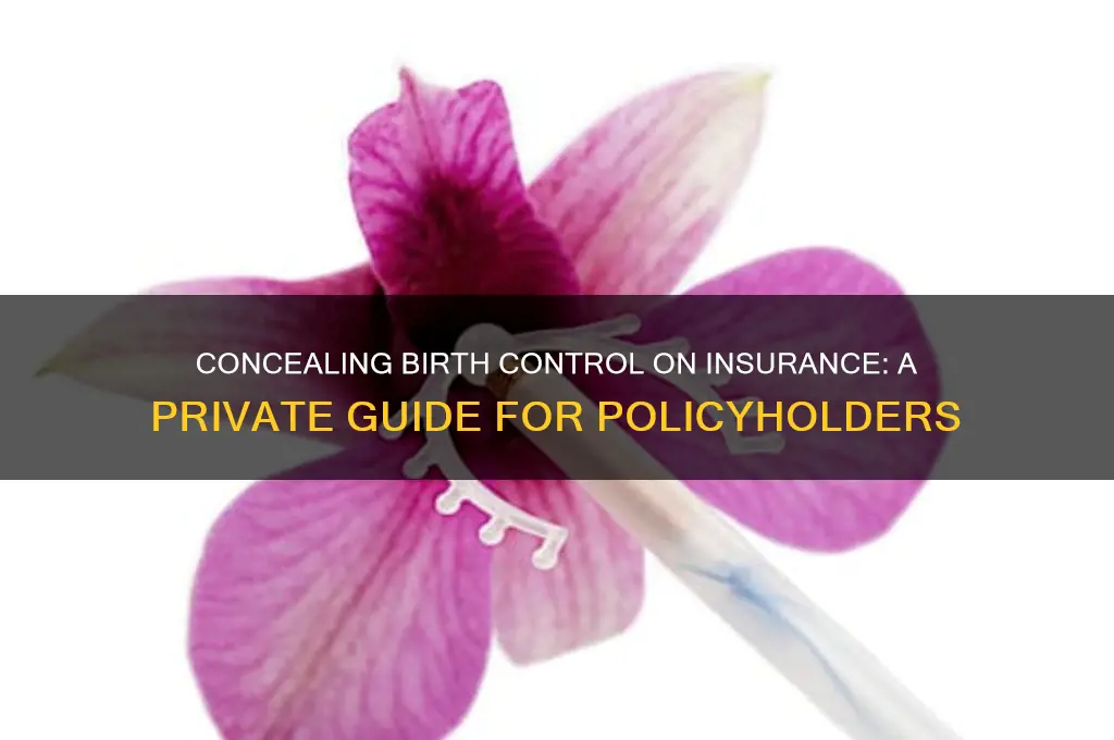 how to hide birth control on insurance
