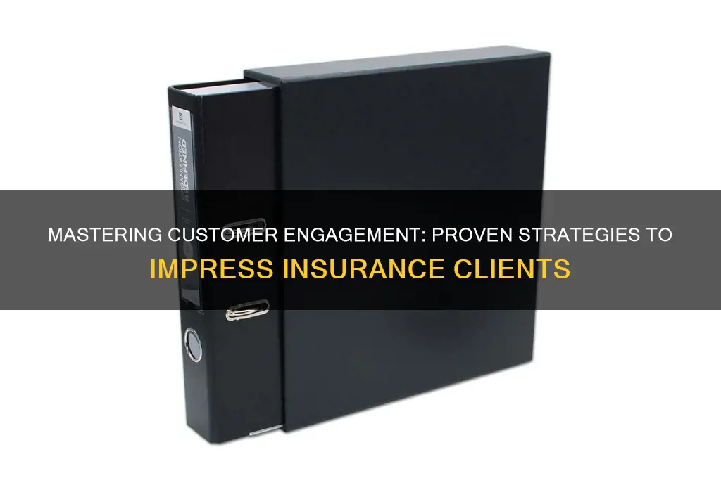 how to impress customer for insurance