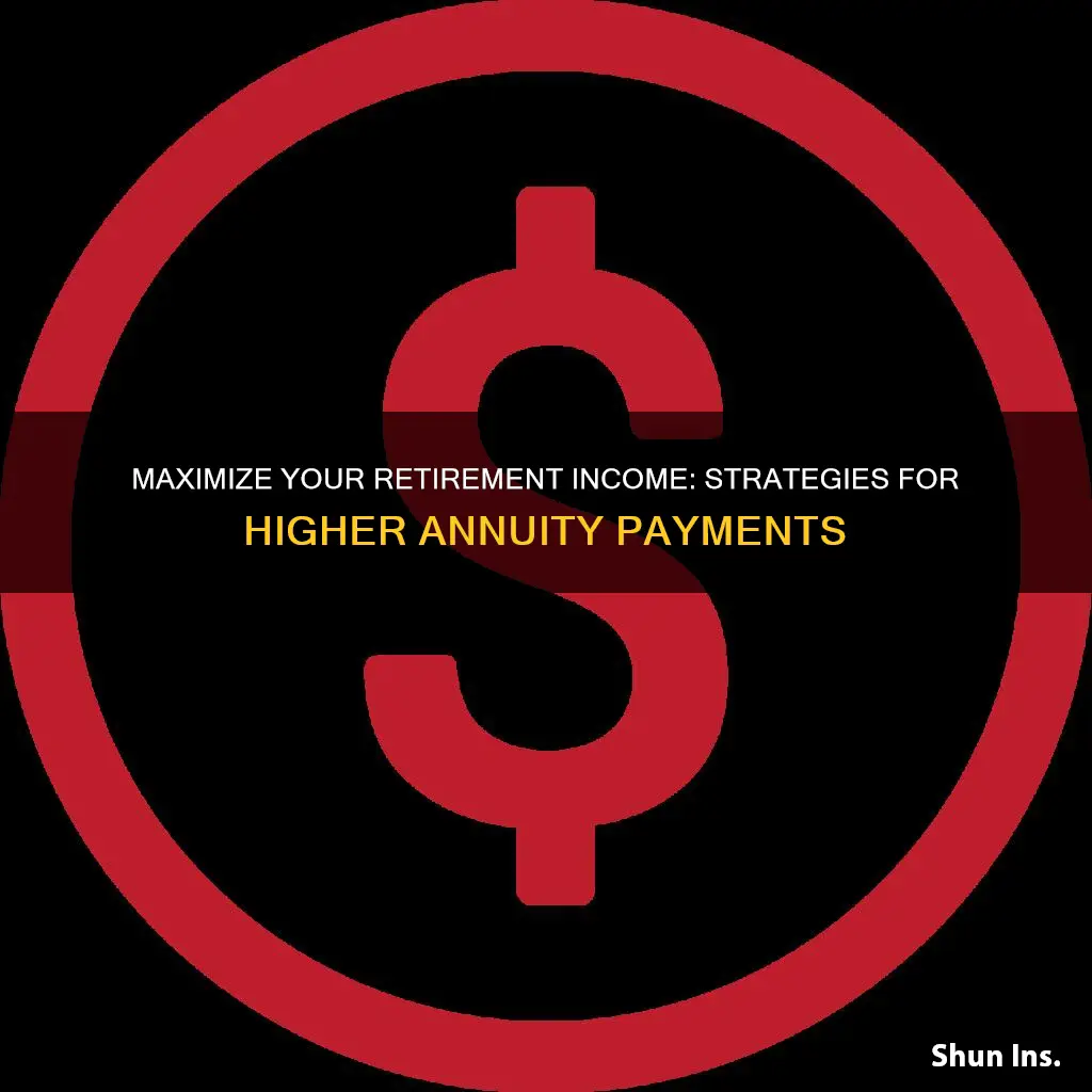 how to increase annutiry payment from insurance